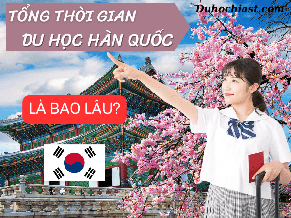 Tổng thời gian đi du học Hàn Quốc 