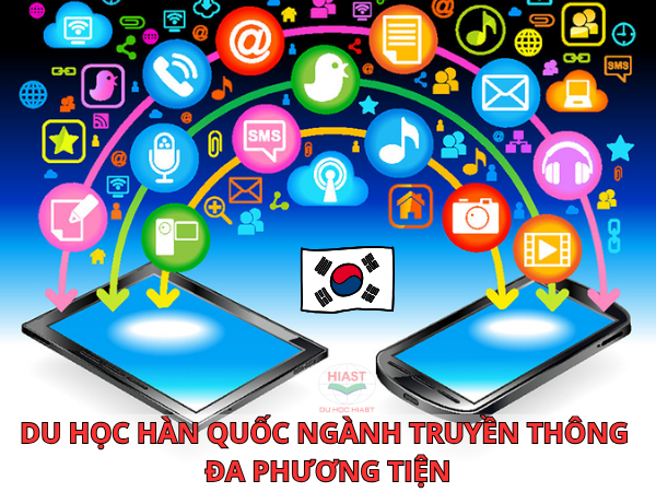 Du Học Hàn Quốc Ngành Truyền Thông Đa Phương Tiện