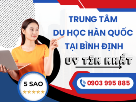 Trung Tâm Du Học Hàn Quốc Tại Bình Định Uy Tín Nhất Hiện Nay