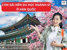 Con Gái Nên Du Học Ngành Gì Ở Hàn Quốc? - Du Học Hiast
