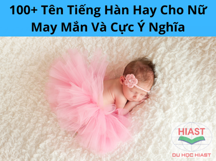 100+ Tên Tiếng Hàn Hay Cho Nữ May Mắn Và Cực Ý Nghĩa