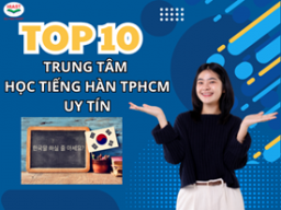 [2026] TOP 10+ Trung tâm học tiếng Hàn TPHCM tốt nhất hiện nay